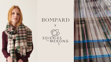 Quand le stylisme de la Maison Bompard s’associe au savoir-faire ancestral des tisserandes de Soieries du Mékong.